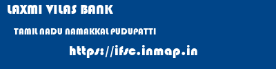 LAXMI VILAS BANK  TAMIL NADU NAMAKKAL PUDUPATTI   ifsc code